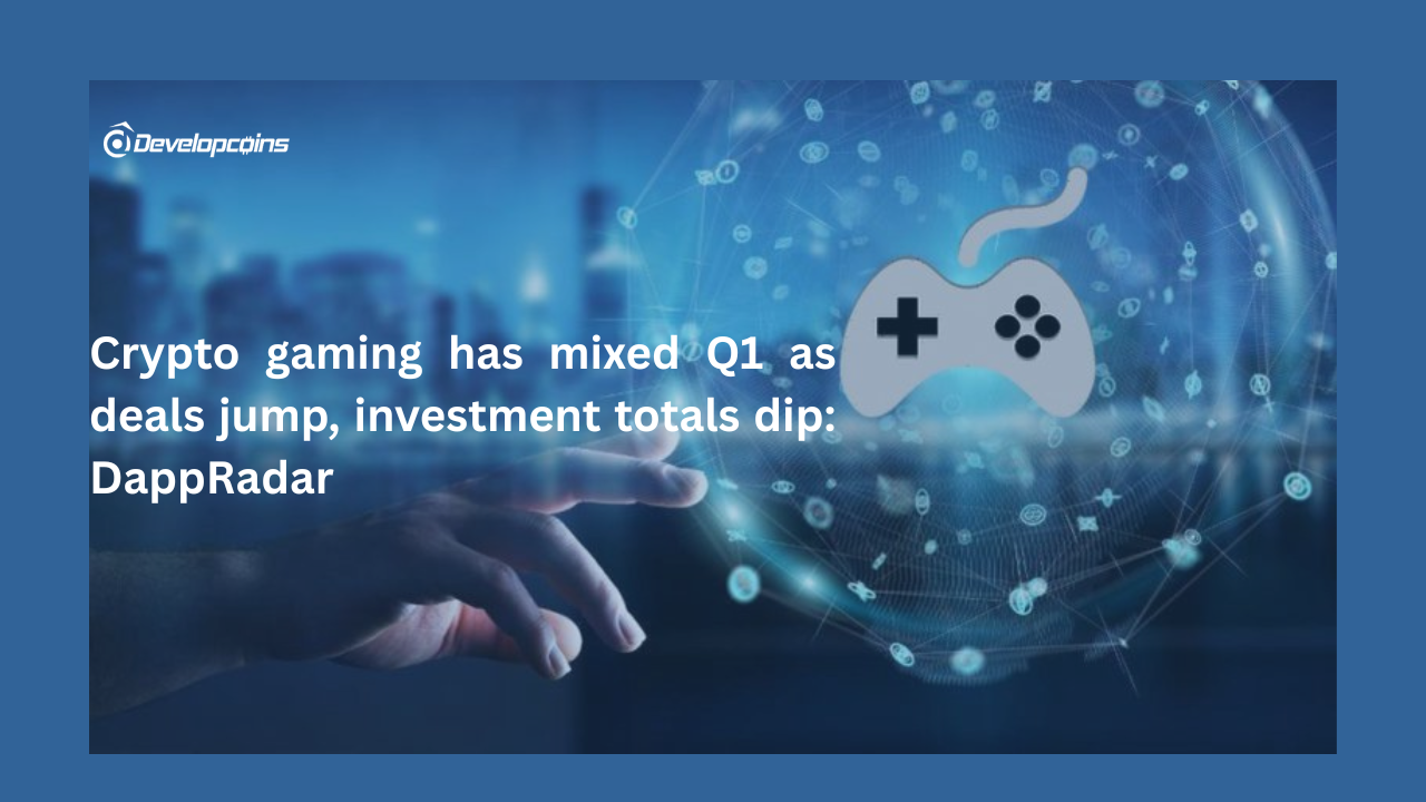 Crypto gaming has mixed Q1 as deals jump, investment totals dip: DappRadar